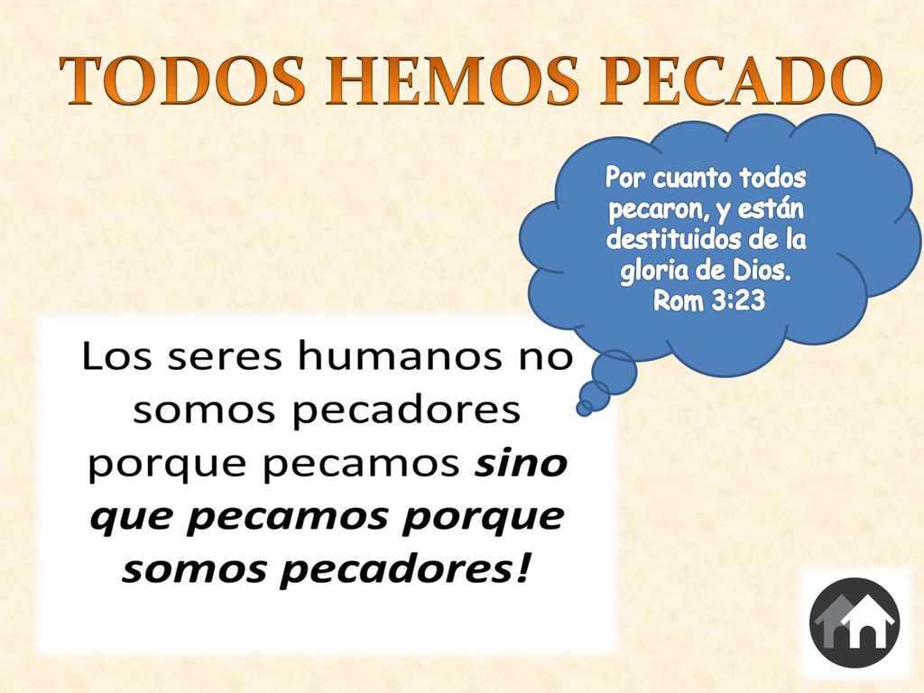 Por cuanto todos pecaron, y están destituidos de la gloria de Dios.