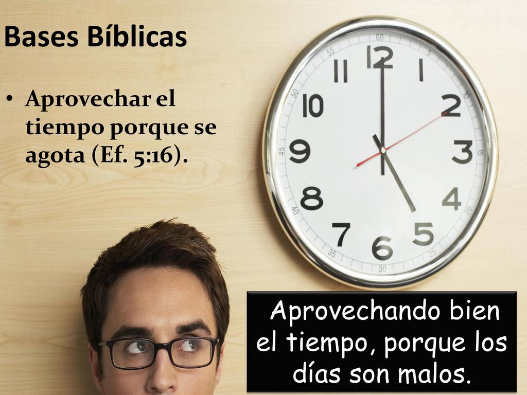 Aprovechando bien el tiempo, porque los días son malos.