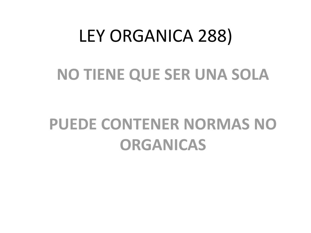 NO TIENE QUE SER UNA SOLA PUEDE CONTENER NORMAS NO ORGANICAS