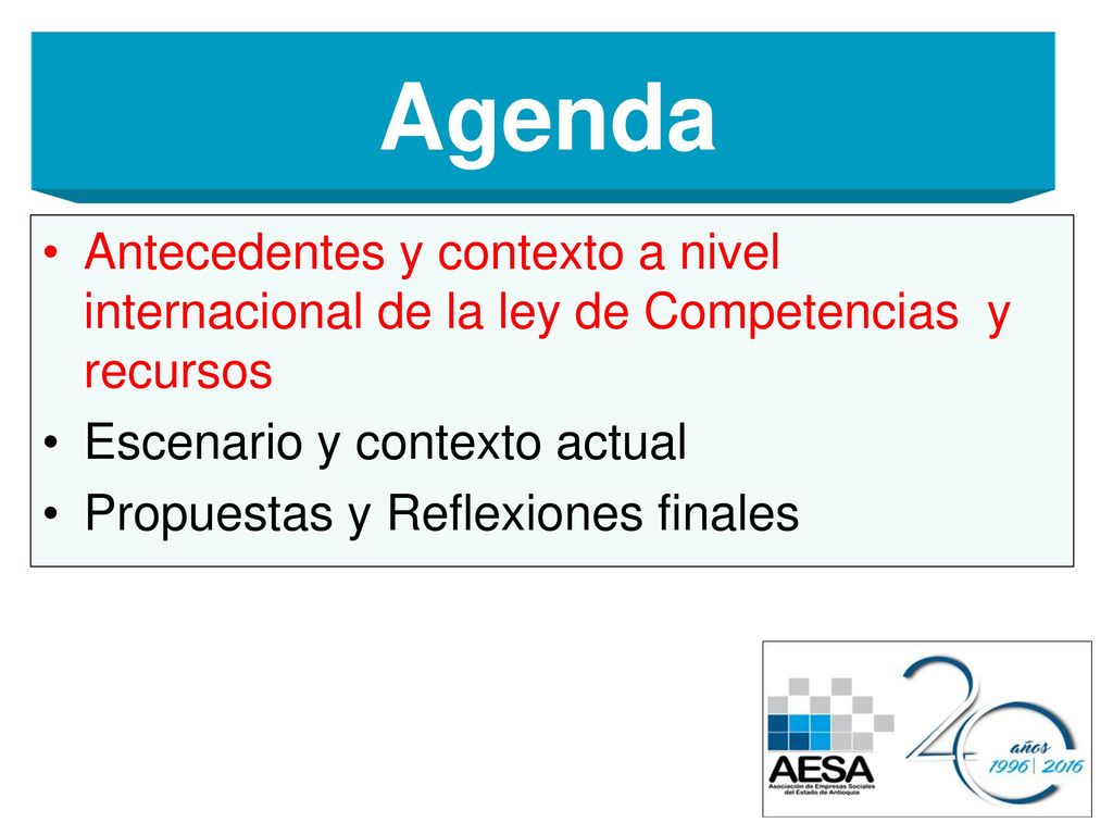 Agenda Antecedentes y contexto a nivel internacional de la ley de Competencias y recursos. Escenario y contexto actual.
