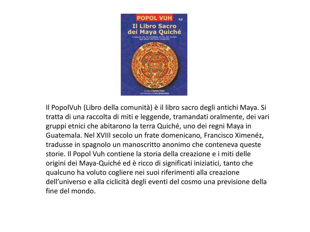 Il PopolVuh (Libro della comunità) è il libro sacro degli antichi Maya