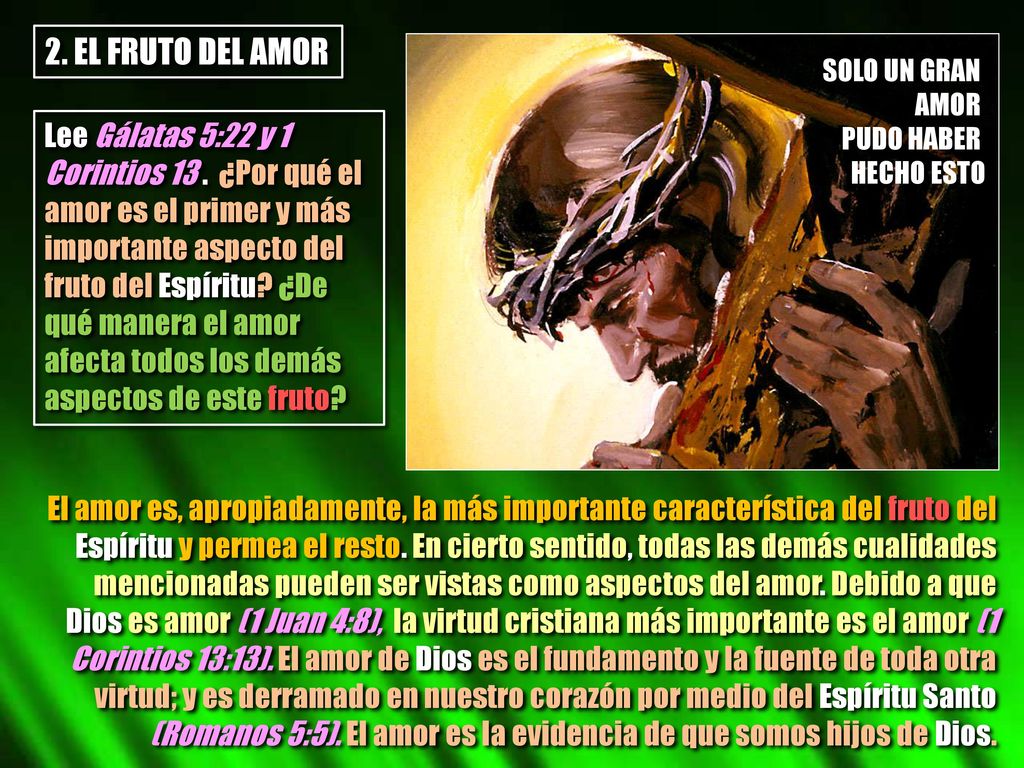 2. EL FRUTO DEL AMOR SOLO UN GRAN. AMOR. PUDO HABER. HECHO ESTO.