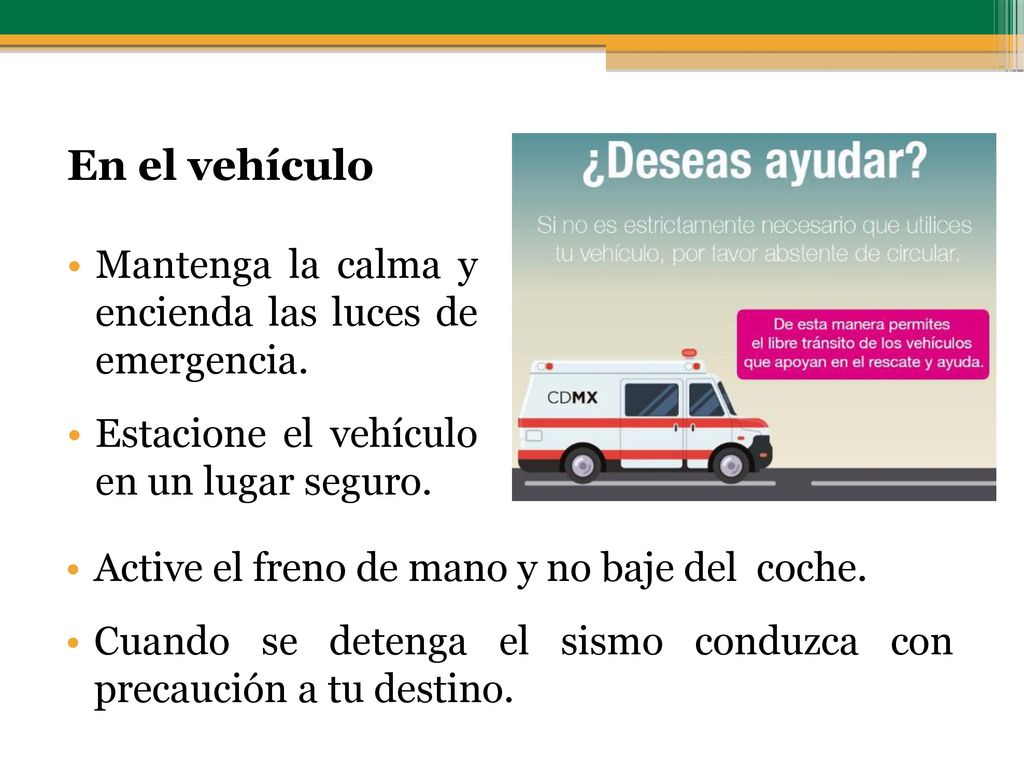 En el vehículo Mantenga la calma y encienda las luces de emergencia.