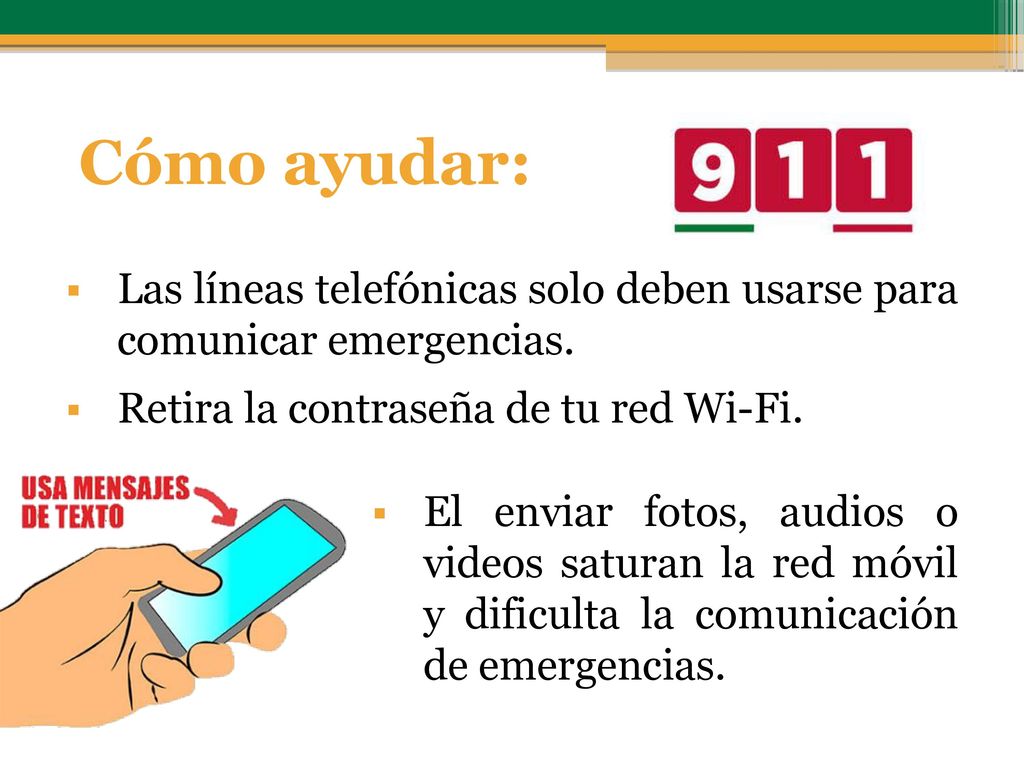 Cómo ayudar: Las líneas telefónicas solo deben usarse para comunicar emergencias. Retira la contraseña de tu red Wi-Fi.