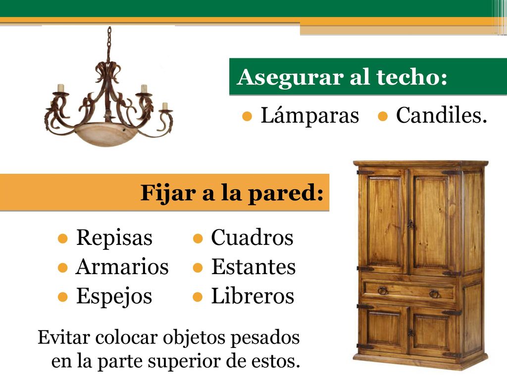 Asegurar al techo: ● Lámparas ● Candiles. Fijar a la pared: