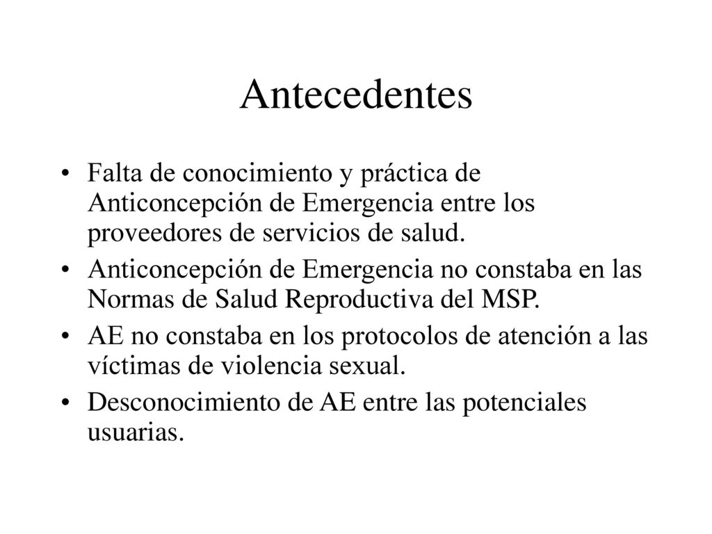 Antecedentes Falta de conocimiento y práctica de Anticoncepción de Emergencia entre los proveedores de servicios de salud.
