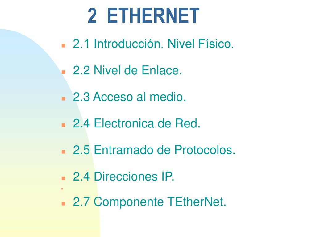 2 ETHERNET 2.1 Introducción. Nivel Físico. 2.2 Nivel de Enlace.