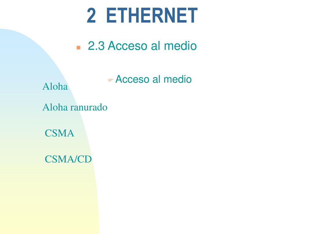 2 ETHERNET 2.3 Acceso al medio Acceso al medio Aloha Aloha ranurado