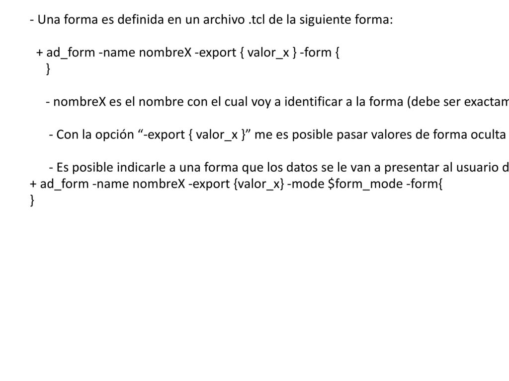 - Una forma es definida en un archivo .tcl de la siguiente forma: