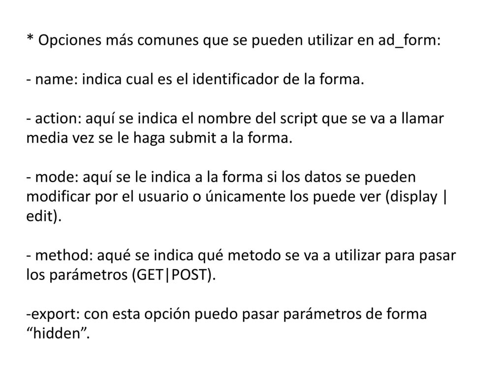 * Opciones más comunes que se pueden utilizar en ad_form: