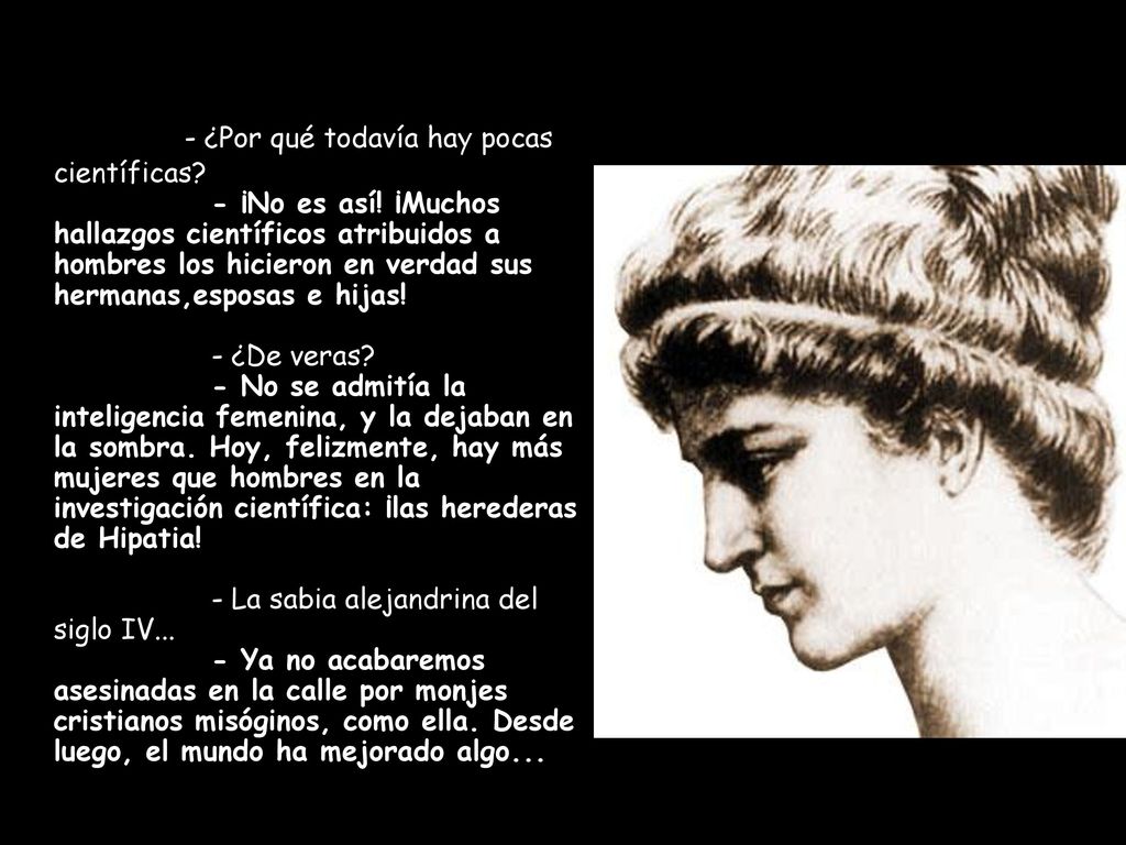 - ¿Por qué todavía hay pocas científicas. - ¡No es así