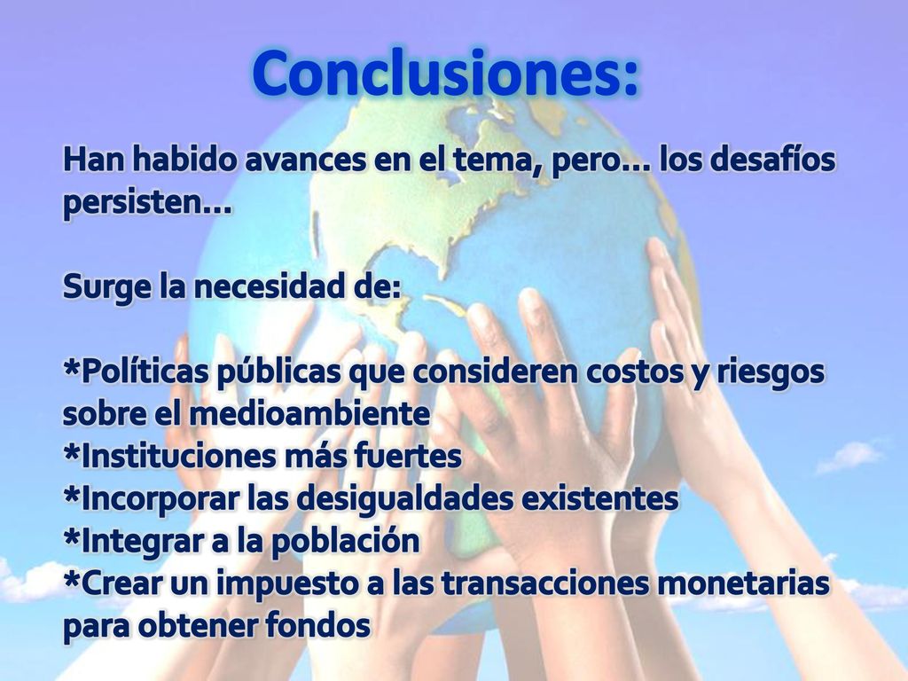 Conclusiones: Han habido avances en el tema, pero… los desafíos persisten… Surge la necesidad de: