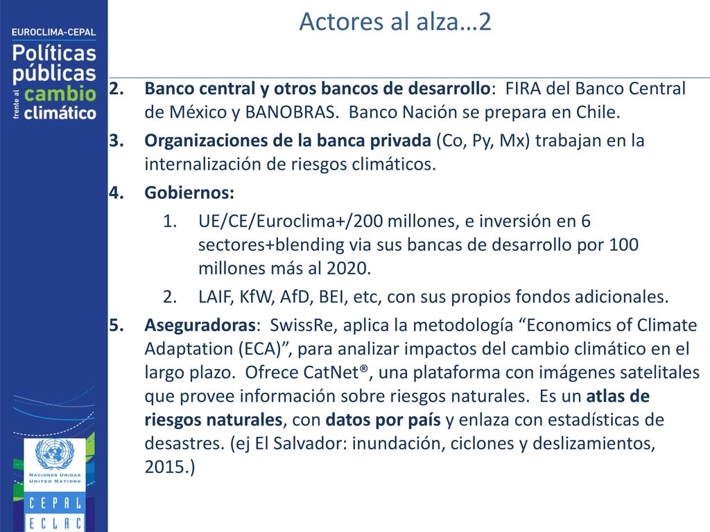 Actores al alza…2 Banco central y otros bancos de desarrollo: FIRA del Banco Central de México y BANOBRAS. Banco Nación se prepara en Chile.