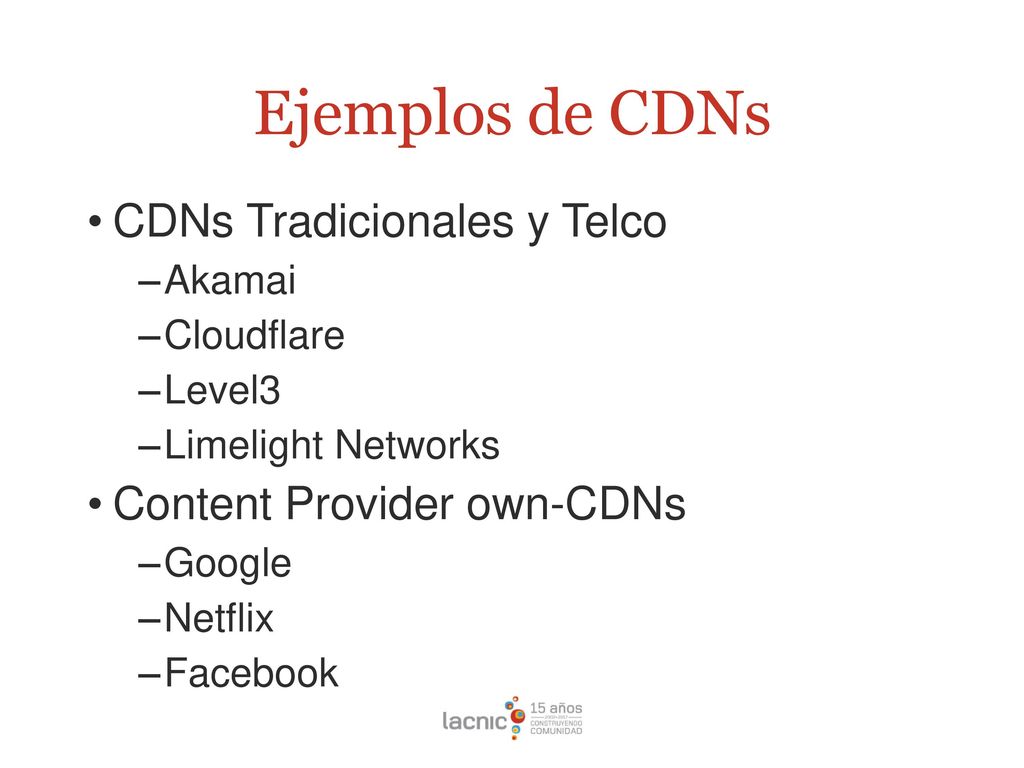Ejemplos de CDNs CDNs Tradicionales y Telco Content Provider own-CDNs