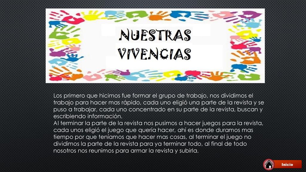 Los primero que hicimos fue formar el grupo de trabajo, nos dividimos el trabajo para hacer mas rápido, cada uno eligió una parte de la revista y se puso a trabajar, cada uno concentrado en su parte de la revista, buscan y escribiendo información.