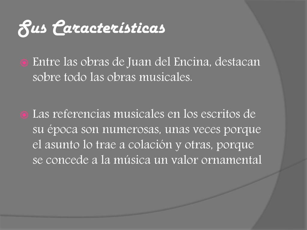 Sus Características Entre las obras de Juan del Encina, destacan sobre todo las obras musicales.