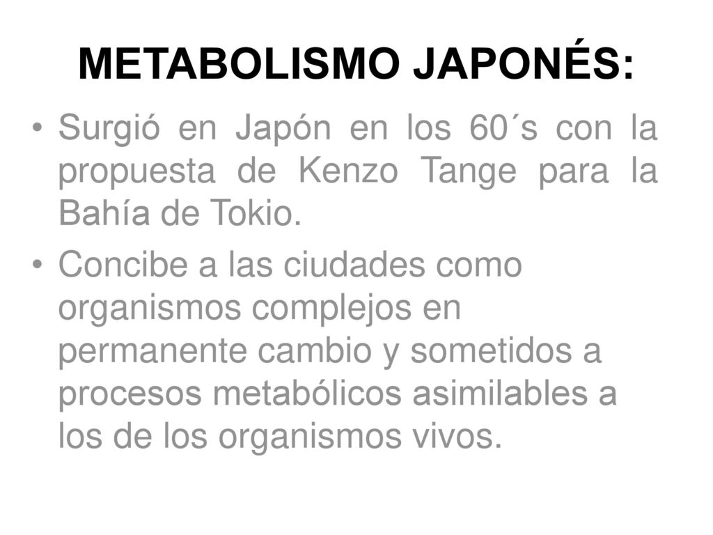 METABOLISMO JAPONÉS: Surgió en Japón en los 60´s con la propuesta de Kenzo Tange para la Bahía de Tokio.