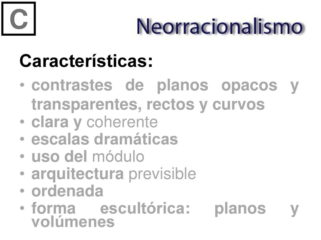 C Características: contrastes de planos opacos y transparentes, rectos y curvos. clara y coherente.