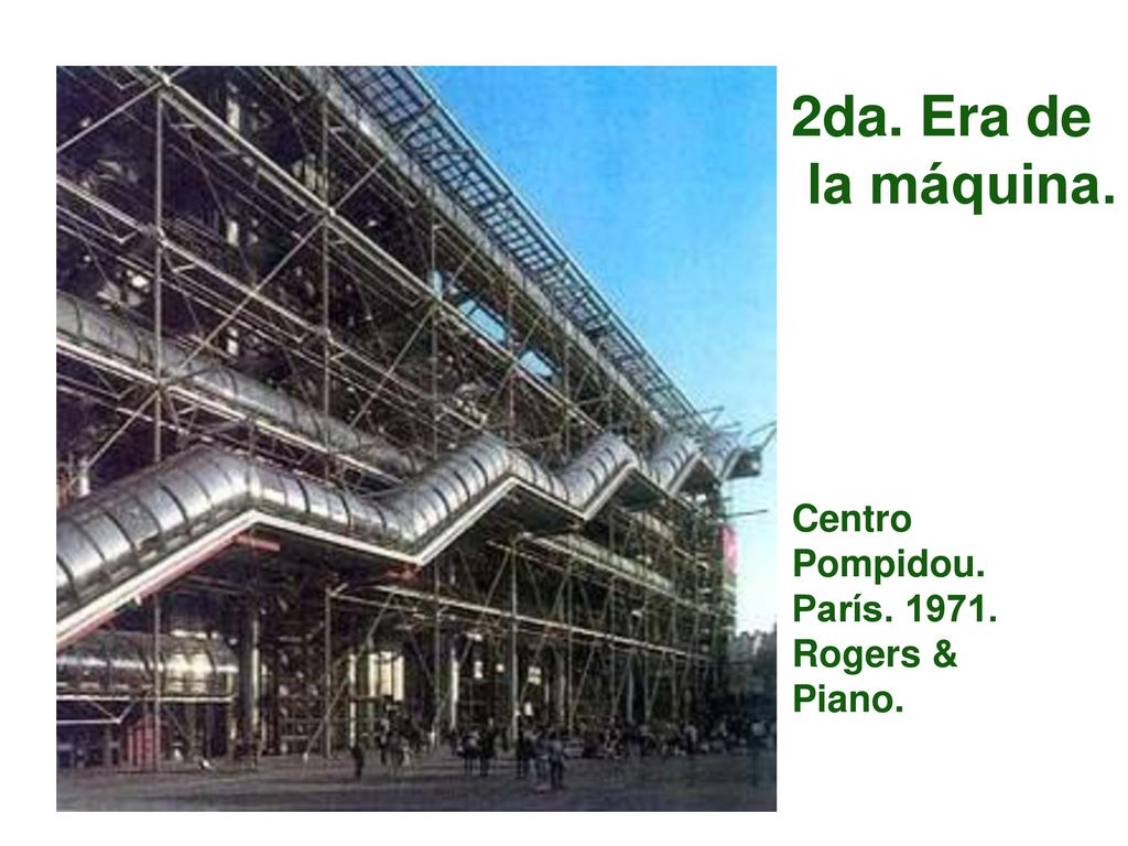2da. Era de la máquina. Centro Pompidou. París Rogers & Piano.
