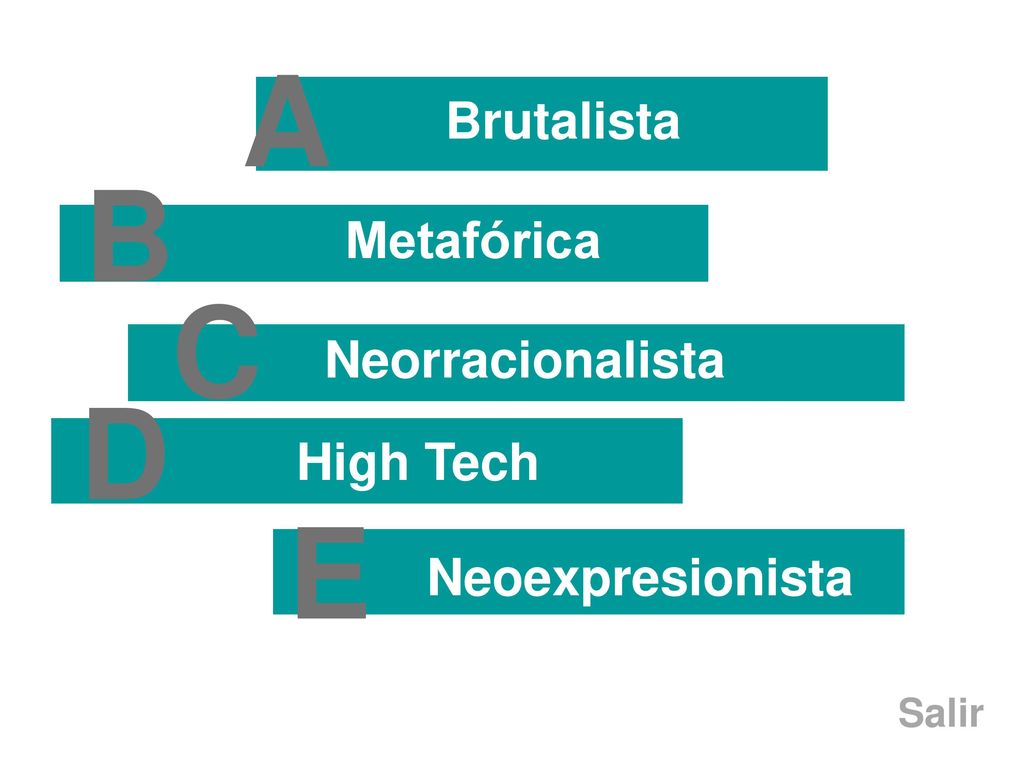 A B C D E Brutalista Metafórica Neorracionalista High Tech