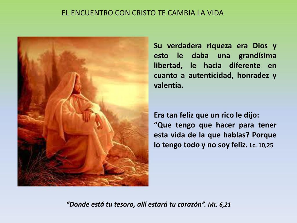 Donde está tu tesoro, allí estará tu corazón . Mt. 6,21