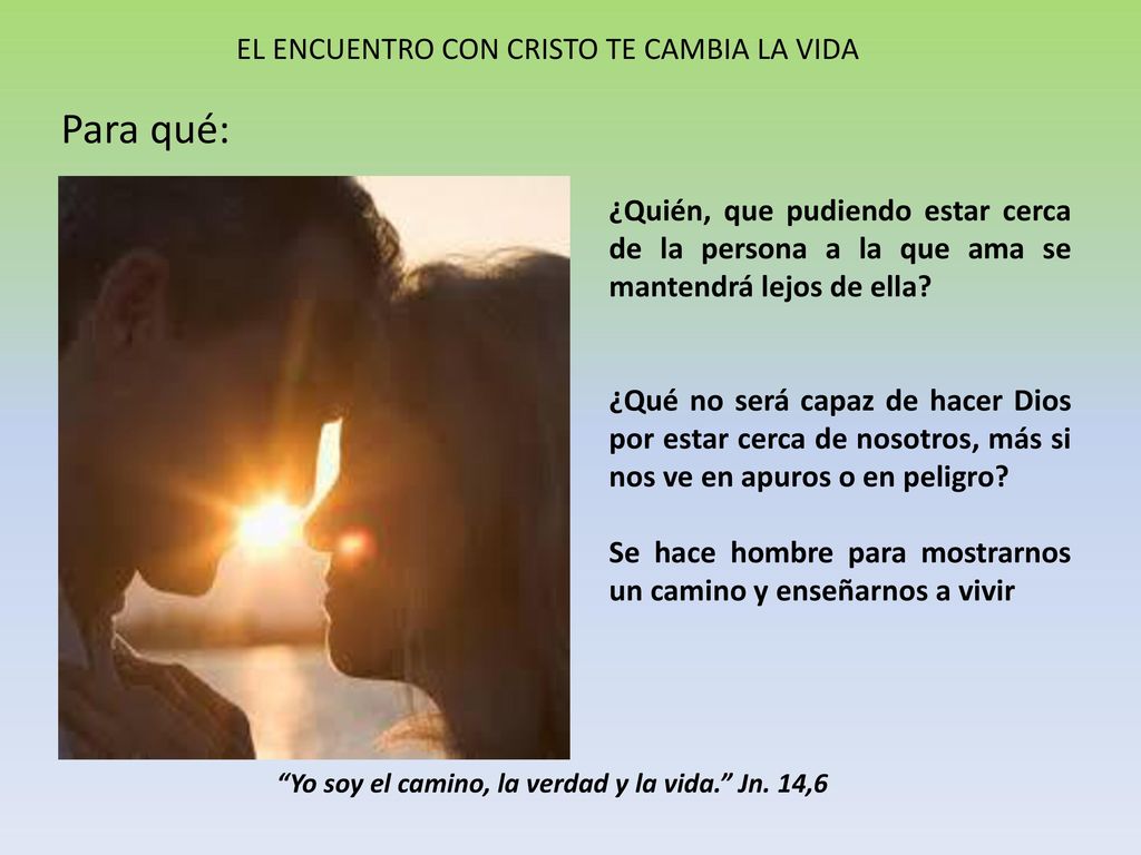 Yo soy el camino, la verdad y la vida. Jn. 14,6