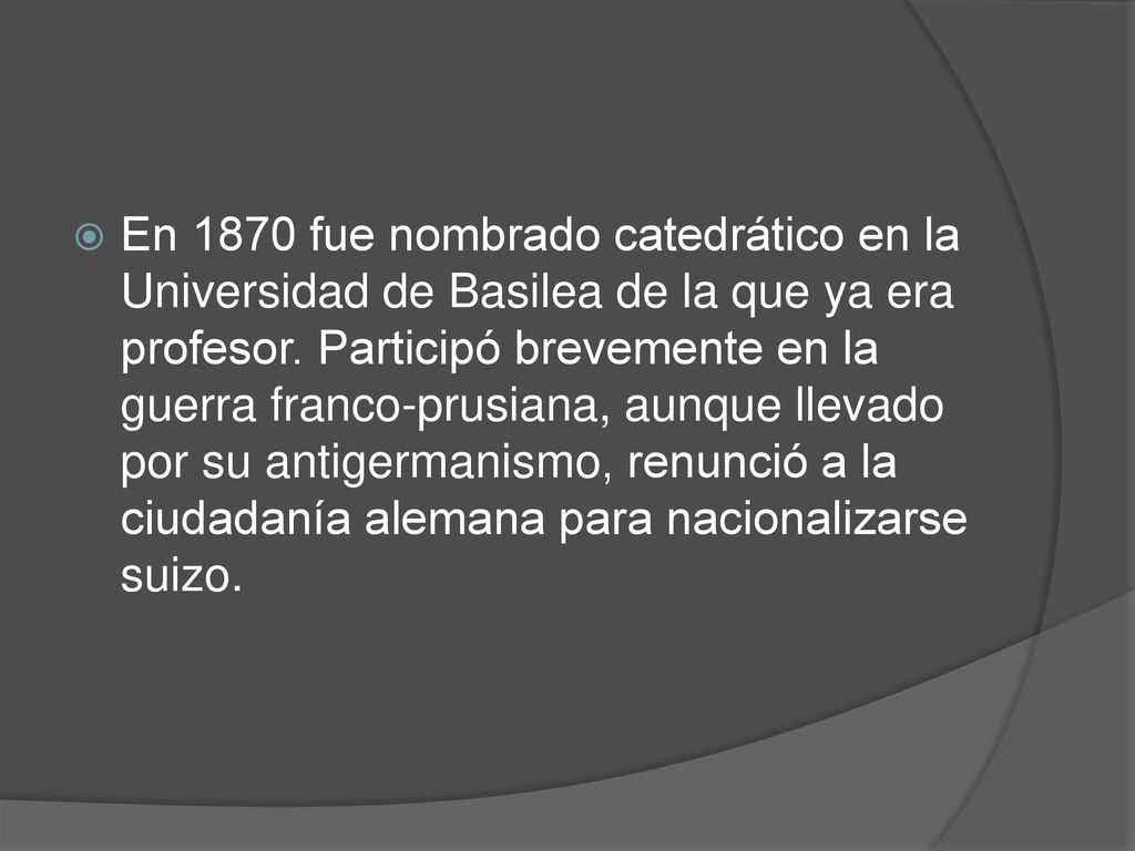 En 1870 fue nombrado catedrático en la Universidad de Basilea de la que ya era profesor.