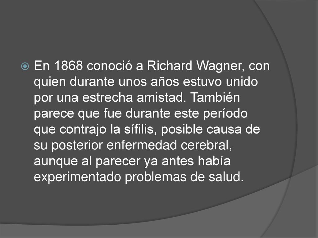 En 1868 conoció a Richard Wagner, con quien durante unos años estuvo unido por una estrecha amistad.