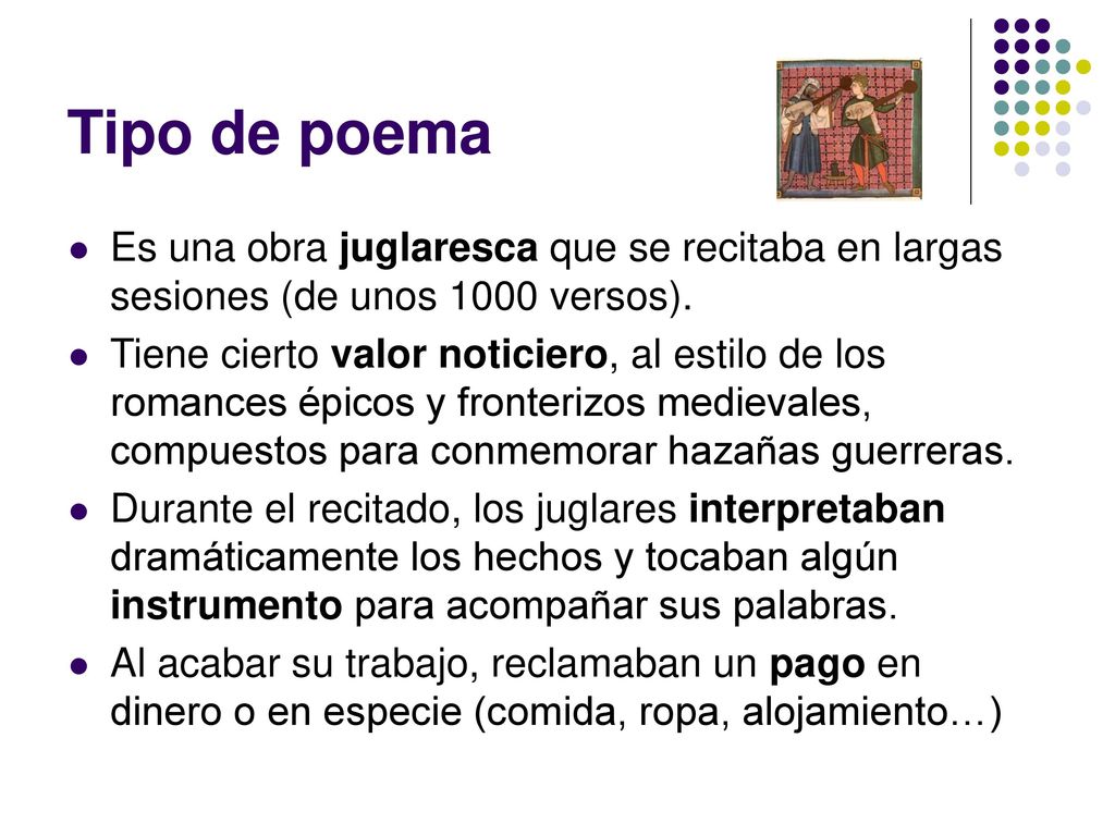 Tipo de poema Es una obra juglaresca que se recitaba en largas sesiones (de unos 1000 versos).