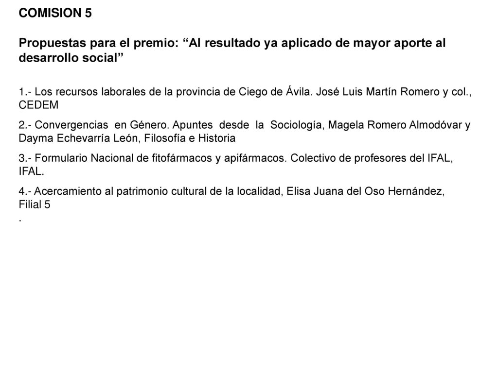 COMISION 5 Propuestas para el premio: Al resultado ya aplicado de mayor aporte al desarrollo social
