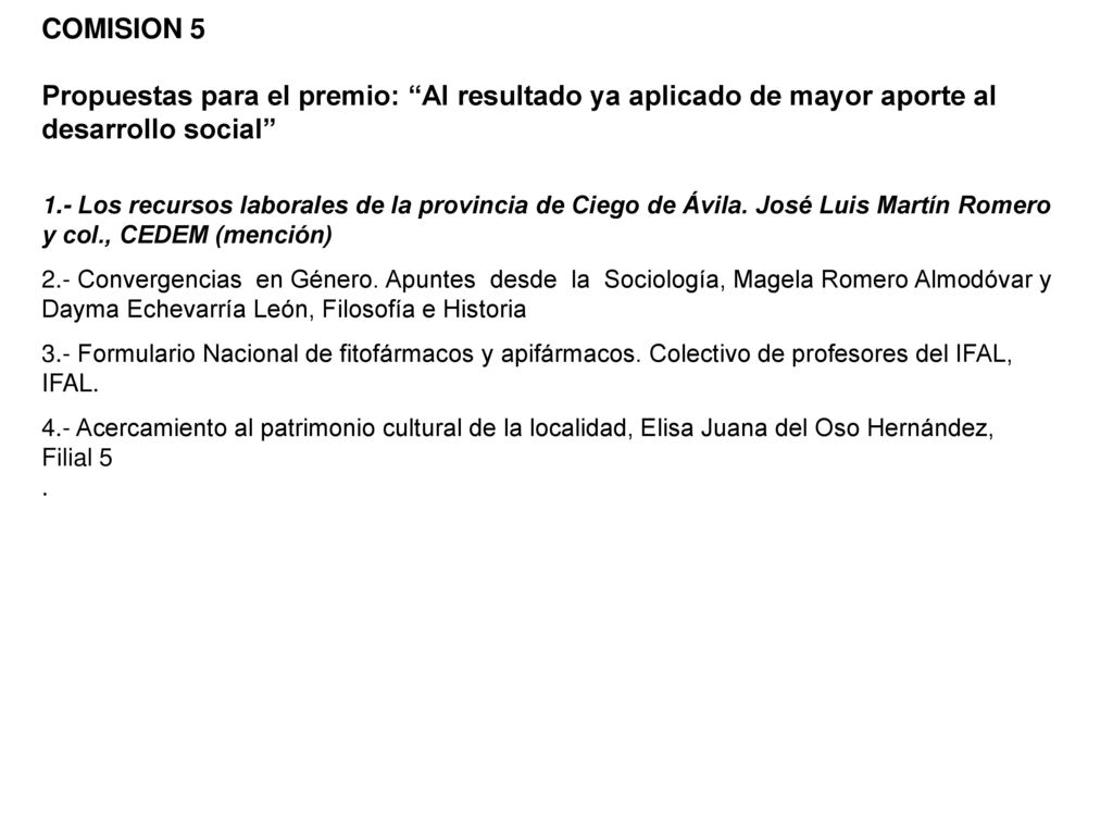 COMISION 5 Propuestas para el premio: Al resultado ya aplicado de mayor aporte al desarrollo social