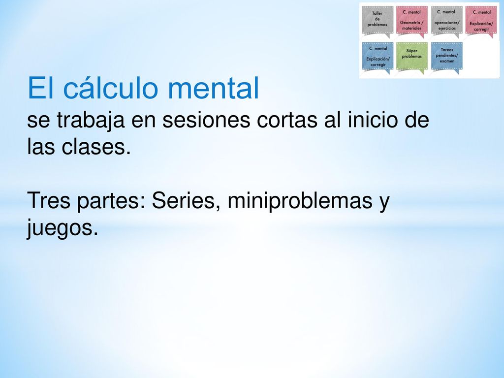 El cálculo mental se trabaja en sesiones cortas al inicio de las clases.