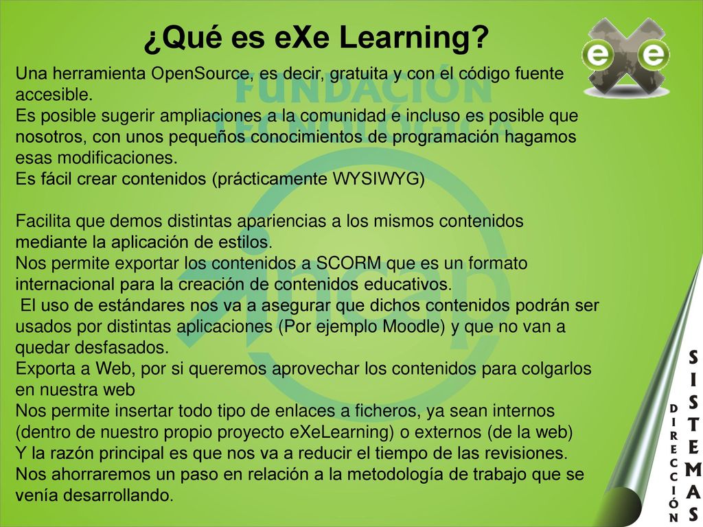 ¿Qué es eXe Learning Una herramienta OpenSource, es decir, gratuita y con el código fuente accesible.