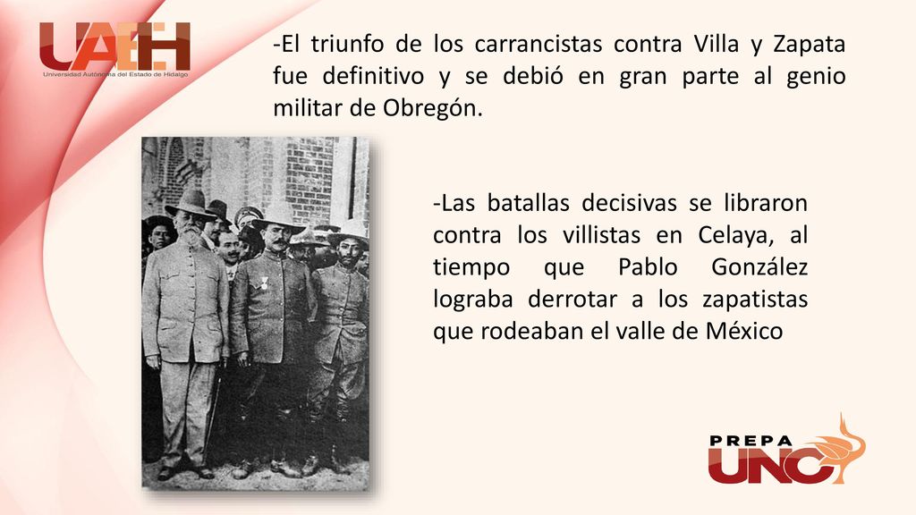 -El triunfo de los carrancistas contra Villa y Zapata fue definitivo y se debió en gran parte al genio militar de Obregón.