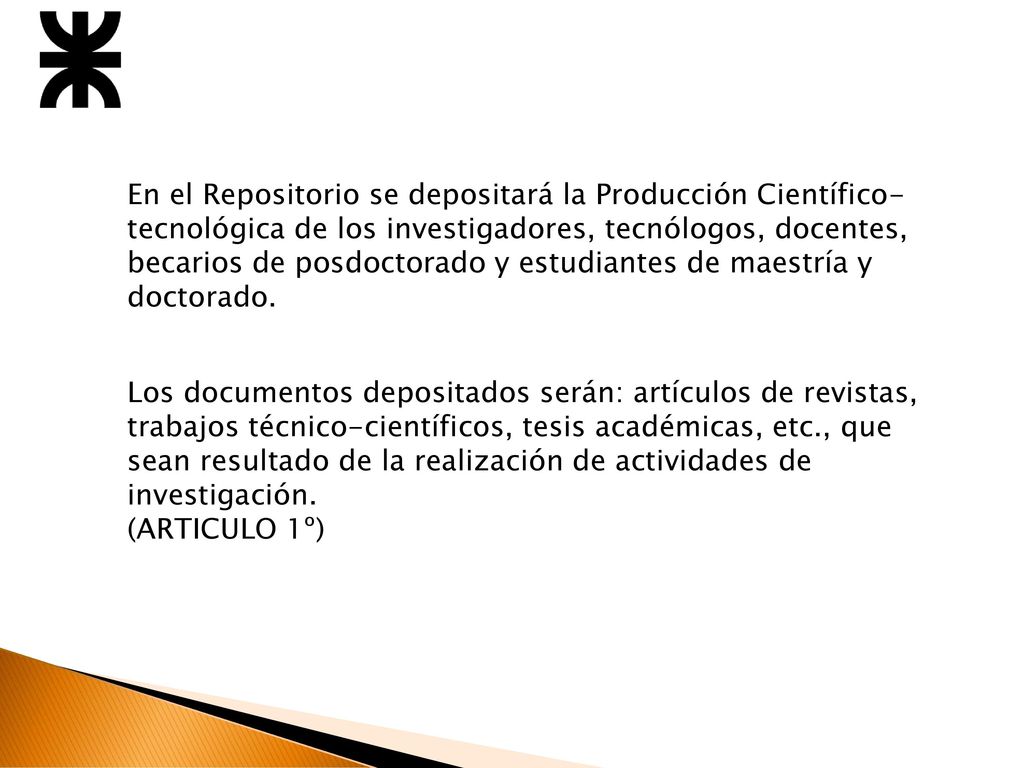 En el Repositorio se depositará la Producción Científico-tecnológica de los investigadores, tecnólogos, docentes, becarios de posdoctorado y estudiantes de maestría y doctorado.