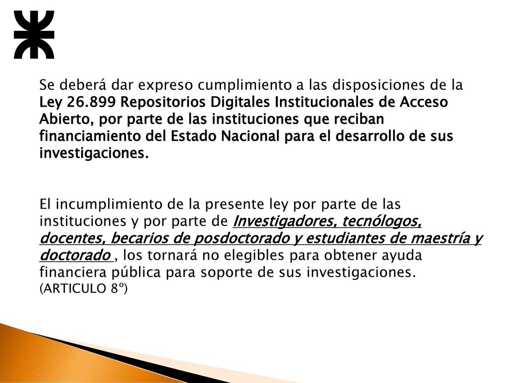 Se deberá dar expreso cumplimiento a las disposiciones de la Ley 26