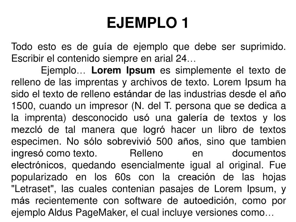 EJEMPLO 1 Todo esto es de guía de ejemplo que debe ser suprimido. Escribir el contenido siempre en arial 24…