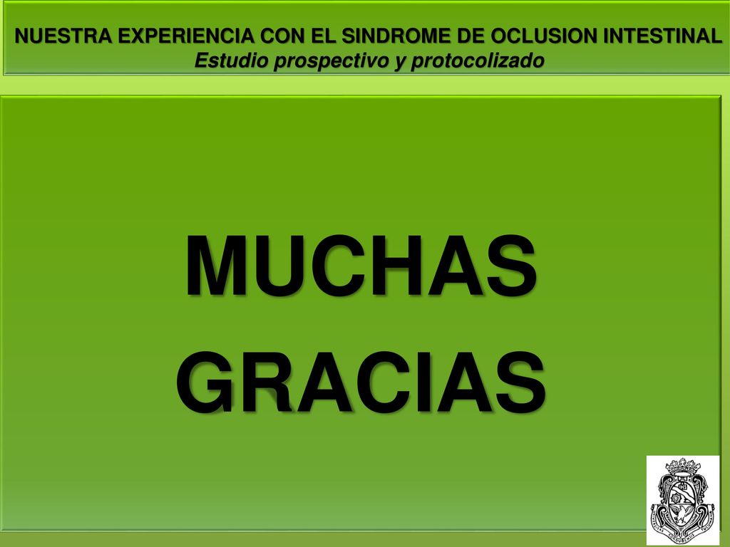 NUESTRA EXPERIENCIA CON EL SINDROME DE OCLUSION INTESTINAL Estudio prospectivo y protocolizado
