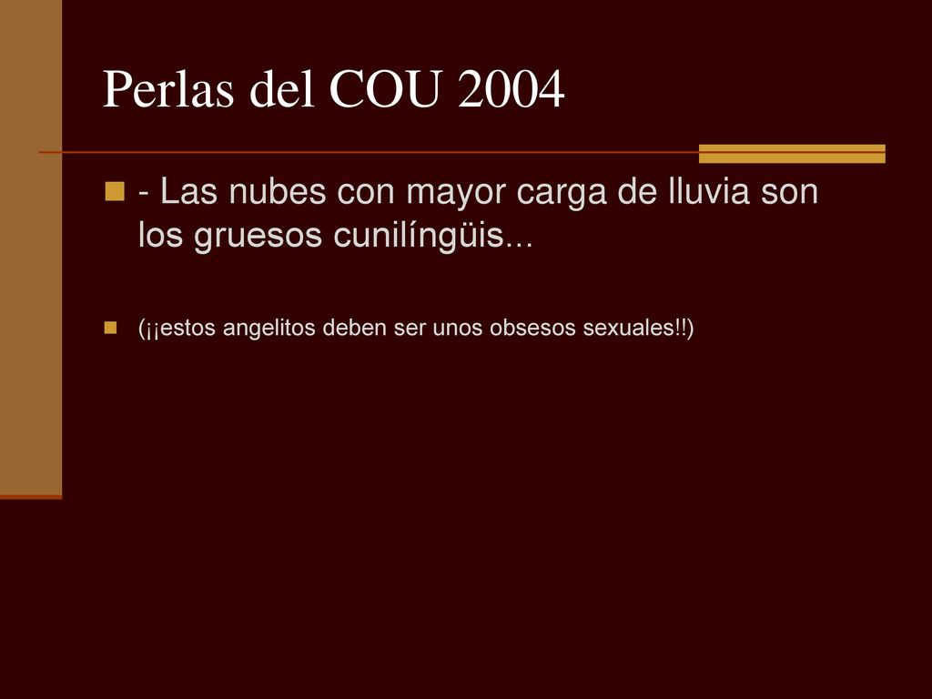 Perlas del COU Las nubes con mayor carga de lluvia son los gruesos cunilíngüis...