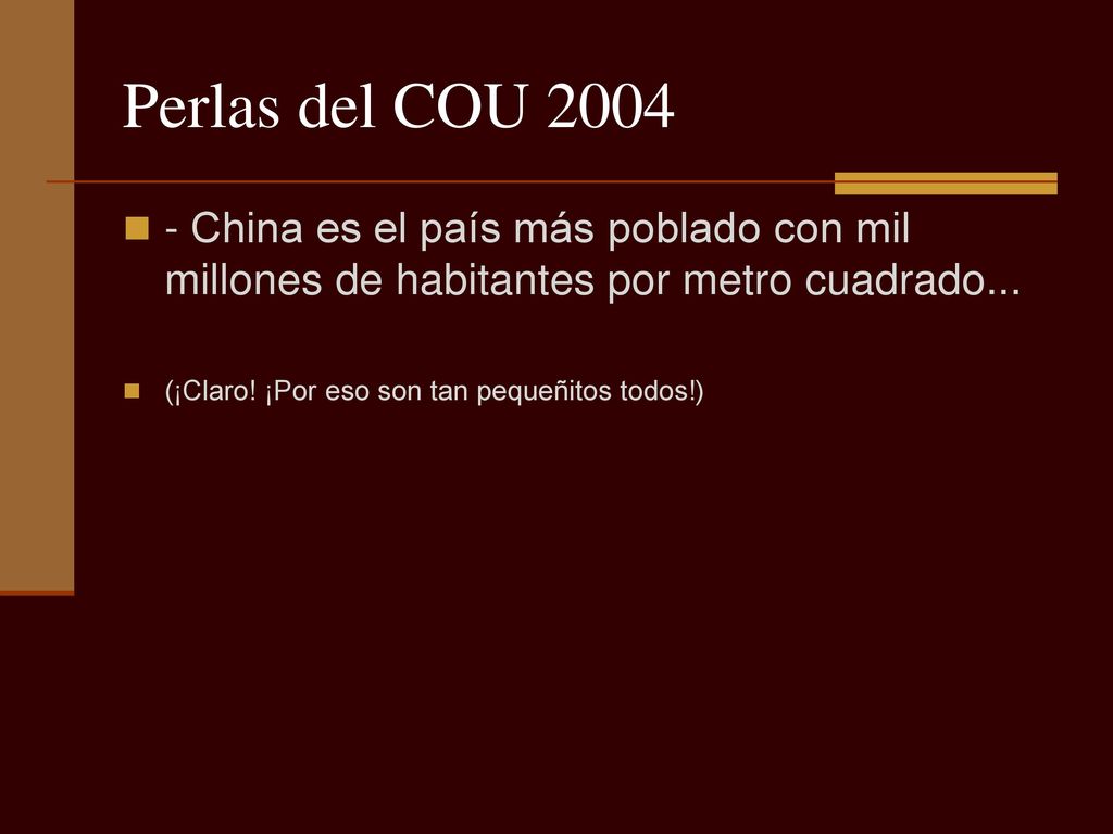 Perlas del COU China es el país más poblado con mil millones de habitantes por metro cuadrado...