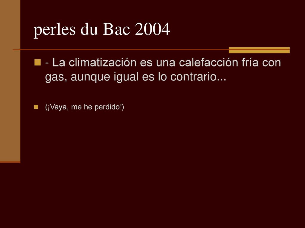 perles du Bac La climatización es una calefacción fría con gas, aunque igual es lo contrario...