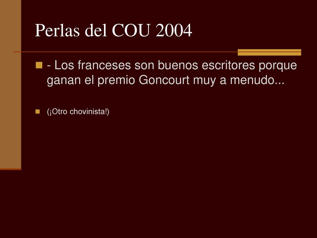 Perlas del COU Los franceses son buenos escritores porque ganan el premio Goncourt muy a menudo...