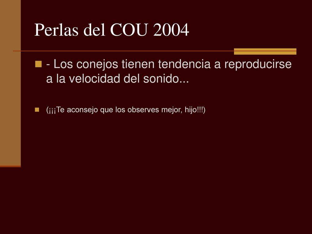 Perlas del COU Los conejos tienen tendencia a reproducirse a la velocidad del sonido...