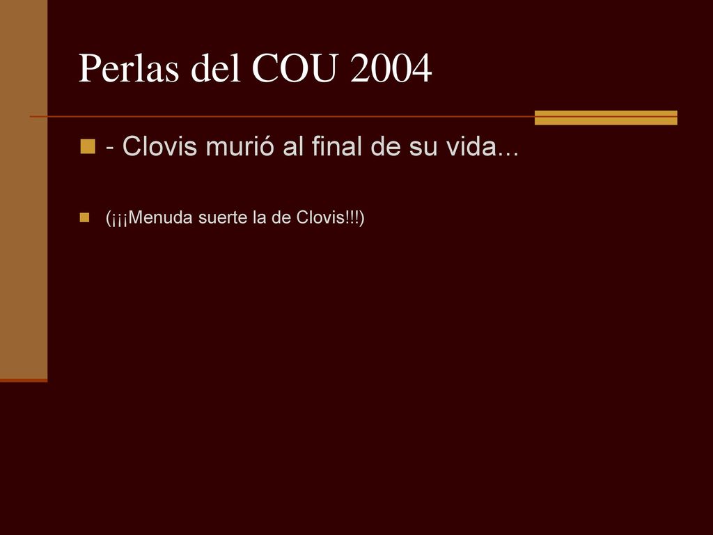Perlas del COU Clovis murió al final de su vida...