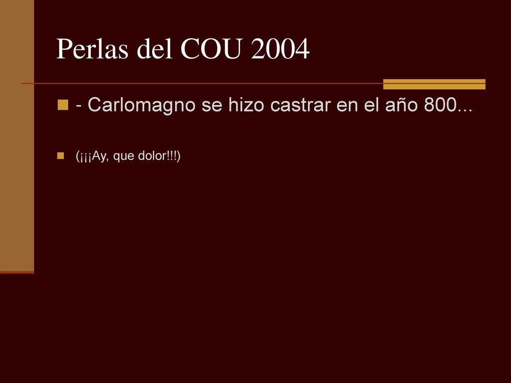 Perlas del COU Carlomagno se hizo castrar en el año