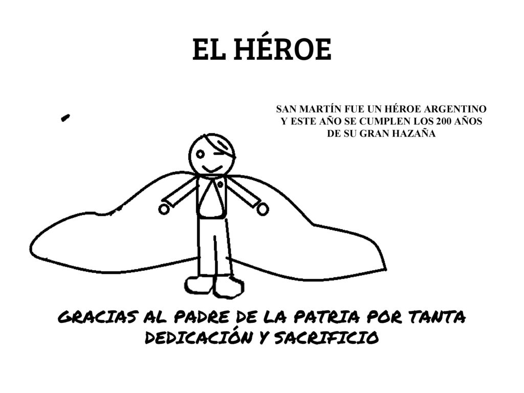EL HÉROE SAN MARTÍN FUE UN HÉROE ARGENTINO. Y ESTE AÑO SE CUMPLEN LOS 200 AÑOS DE SU GRAN HAZAÑA.