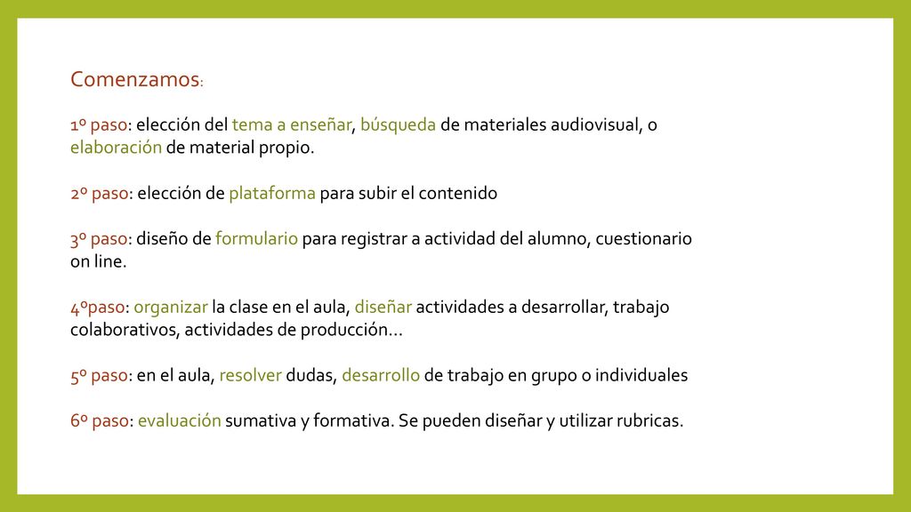 Comenzamos: 1º paso: elección del tema a enseñar, búsqueda de materiales audiovisual, o elaboración de material propio.