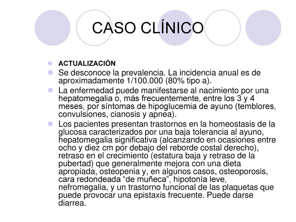 CASO CLÍNICO ACTUALIZACIÓN. Se desconoce la prevalencia. La incidencia anual es de aproximadamente 1/ (80% tipo a).