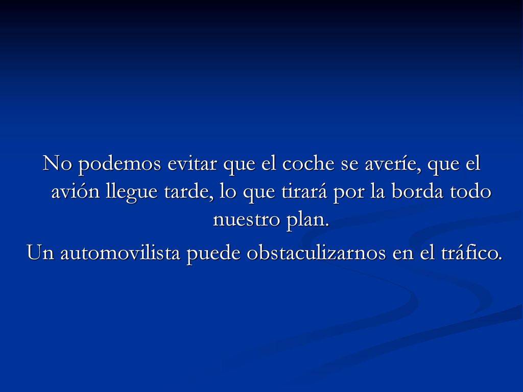 Un automovilista puede obstaculizarnos en el tráfico.