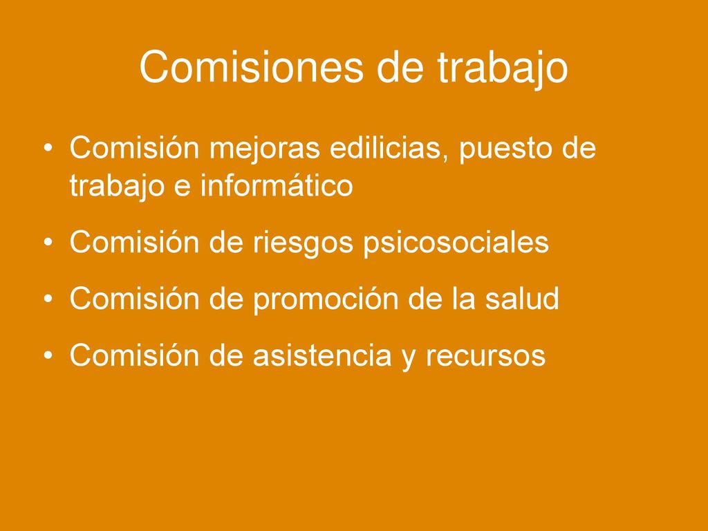 Comisiones de trabajo Comisión mejoras edilicias, puesto de trabajo e informático. Comisión de riesgos psicosociales.